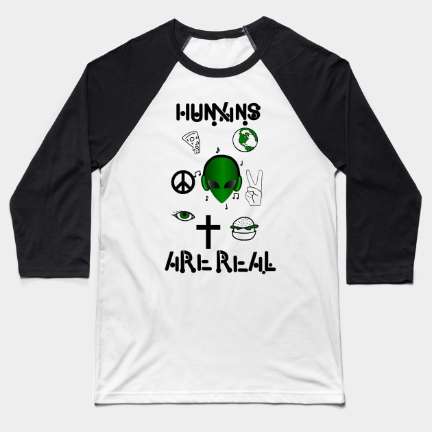 Humans Are Real Baseball T-Shirt by sherlawkwardfox